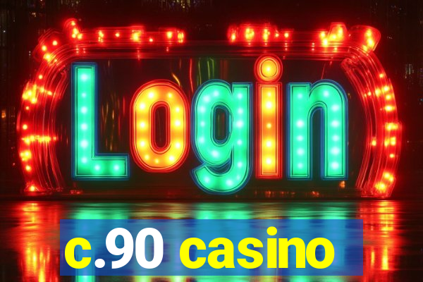 c.90 casino